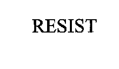 RESIST