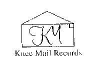 KM KNEE MAIL RECORDS