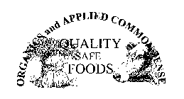 ORGANICS AND APPLIED COMMON SENSE QUALITY SAFE FOODS