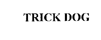 TRICK DOG