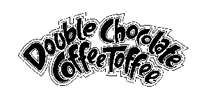 DOUBLE CHOCOLATE COFFEE TOFFEE