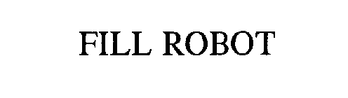 FILL ROBOT