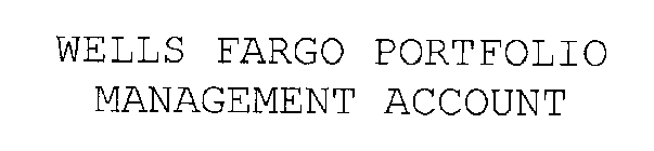 WELLS FARGO PORTFOLIO MANAGEMENT ACCOUNT