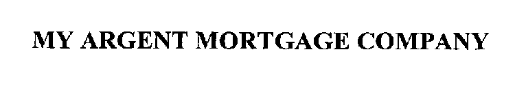 MY ARGENT MORTGAGE COMPANY