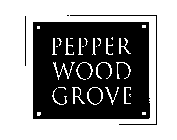 PEPPERWOOD GROVE