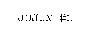 JUJIN #1