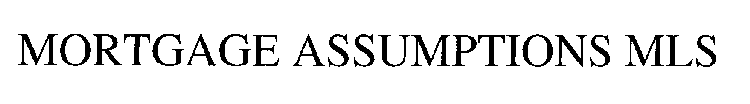 MORTGAGE ASSUMPTIONS MLS