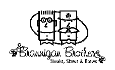 BRANNIGAN BROTHERS STEAKS, STEWS & BREWS