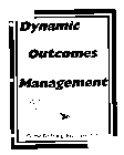 DYNAMIC OUTCOMES MANAGEMENT