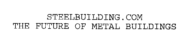 STEELBUILDING.COM THE FUTURE OF METAL BUILDINGS