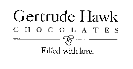 GERTRUDE HAWK CHOCOLATES FILLED WITH LOVE.