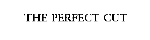 THE PERFECT CUT