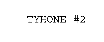 TYHONE #2