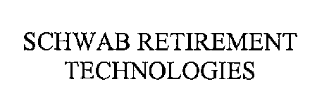 SCHWAB RETIREMENT TECHNOLOGIES