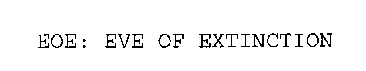 EOE: EVE OF EXTINCTION