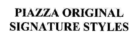 PIAZZA ORIGINAL SIGNATURE STYLES