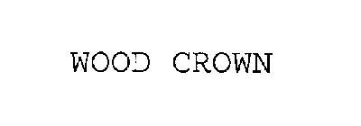 WOOD CROWN