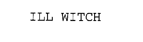 ILL WITCH