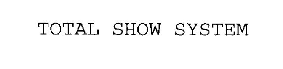 TOTAL SHOW SYSTEM