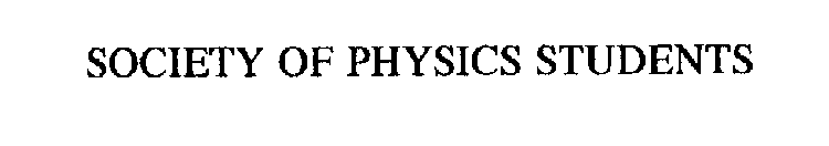 SOCIETY OF PHYSICS STUDENTS