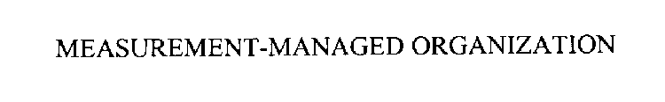 MEASUREMENT-MANAGED ORGANIZATION