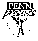 PENN PRESENTS