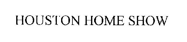 HOUSTON HOME SHOW