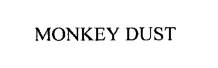 MONKEY DUST