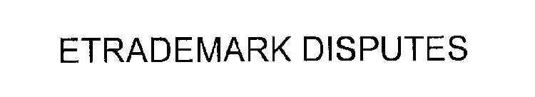 ETRADEMARK DISPUTES