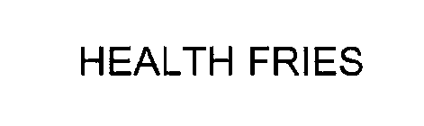 HEALTH FRIES