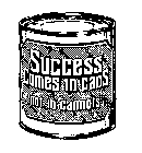 SUCCESS COMES IN CANS NOT IN CANNOTS
