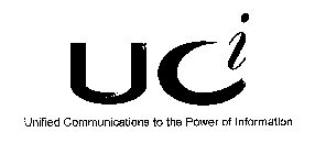 UCI UNIFIED COMMUNICATIONS TO THE POWER OF INFORMATION