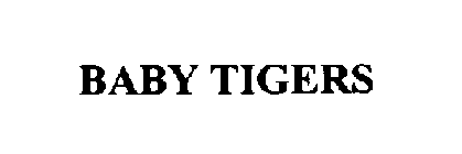 BABY TIGERS