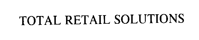 TOTAL RETAIL SOLUTIONS