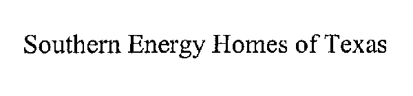 SOUTHERN ENERGY HOMES OF TEXAS