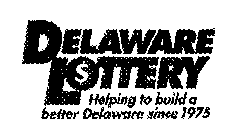 DELAWARE LOTTERY HELPING TO BUILD A BETTER DELAWARE SINCE 1975