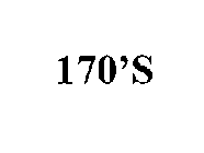 170'S