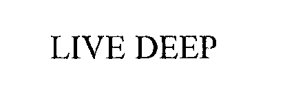 LIVE DEEP