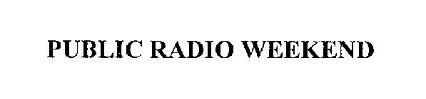 PUBLIC RADIO WEEKEND