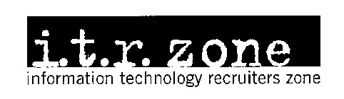 I. T. R. ZONE INFORMATION TECHNOLOGY RECRUITERS ZONE