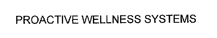PROACTIVE WELLNESS SYSTEMS