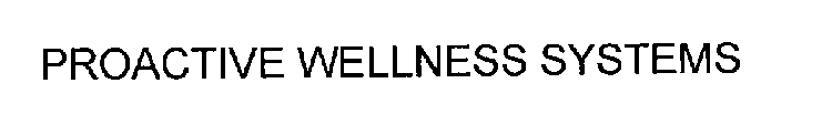 PROACTIVE WELLNESS SYSTEMS