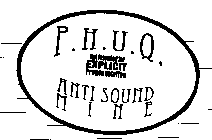 P.H.U.Q. NOT INTENTED FOR EXPLICIT PRONOUNCIATION ANTI SOUND MINE