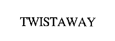 TWISTAWAY