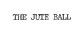 THE JUTE BALL