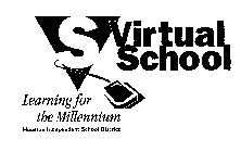 VS VIRTUAL SCHOOL LEARNING FOR THE MILLENNIUM HOUSTON INDEPENDENT SCHOOL DISTRICT