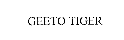 GEETO TIGER