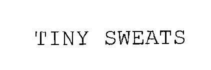 TINY SWEATS