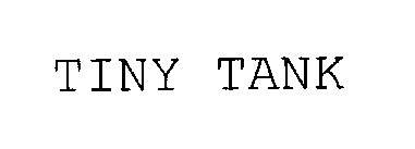 TINY TANK