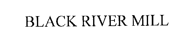BLACK RIVER MILL